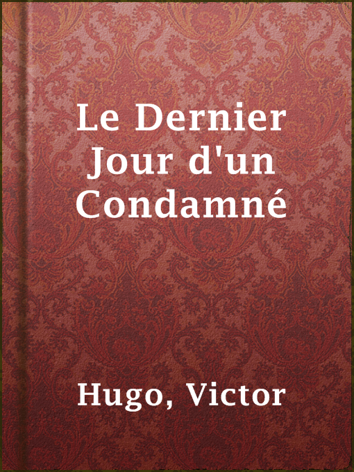 Title details for Le Dernier Jour d'un Condamné by Victor Hugo - Available